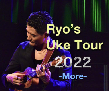 Ryo’s Uke Tour 2022 -Summer and More-
